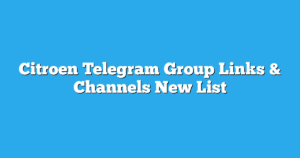 Read more about the article Citroen Telegram Group Links & Channels New List