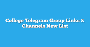 Read more about the article College Telegram Group Links & Channels New List