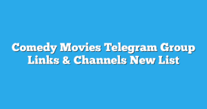 Read more about the article Comedy Movies Telegram Group Links & Channels New List