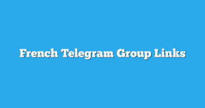 Read more about the article French Telegram Group Links & Channels New List