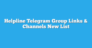 Read more about the article Helpline Telegram Group Links & Channels New List