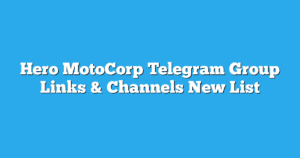 Read more about the article Hero MotoCorp Telegram Group Links & Channels New List
