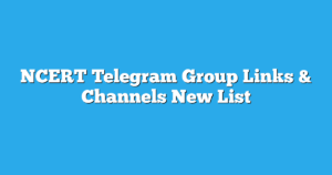 Read more about the article NCERT Telegram Group Links & Channels New List