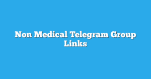 Read more about the article Non Medical Telegram Group Links & Channels New List