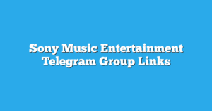 Read more about the article Sony Music Entertainment Telegram Group Links & Channels New List