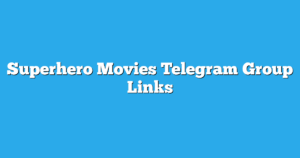 Read more about the article Superhero Movies Telegram Group Links & Channels New List