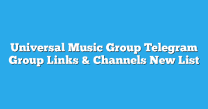 Read more about the article Universal Music Group Telegram Group Links & Channels New List
