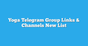 Read more about the article Yoga Telegram Group Links & Channels New List