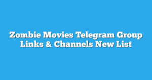 Read more about the article Zombie Movies Telegram Group Links & Channels New List