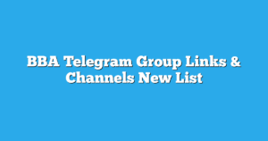 Read more about the article BBA Telegram Group Links & Channels New List