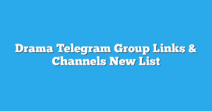 Read more about the article Drama Telegram Group Links & Channels New List