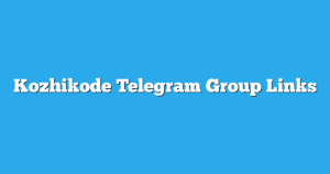 Read more about the article Kozhikode Telegram Group Links & Channels New List