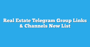 Read more about the article Real Estate Telegram Group Links & Channels New List