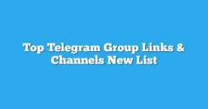 Read more about the article Top Telegram Group Links & Channels New List