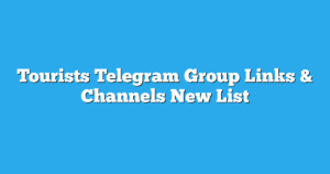 Read more about the article Tourists Telegram Group Links & Channels New List
