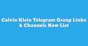 Read more about the article Calvin Klein Telegram Group Links & Channels New List
