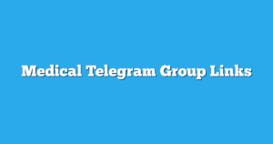 Read more about the article Medical Telegram Group Links & Channels New List