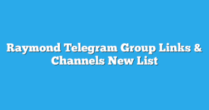 Read more about the article Raymond Telegram Group Links & Channels New List