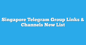 Read more about the article Singapore Telegram Group Links & Channels New List