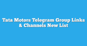 Read more about the article Tata Motors Telegram Group Links & Channels New List