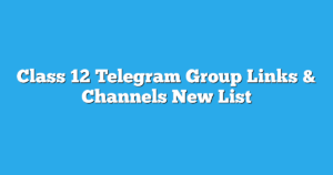 Read more about the article Class 12 Telegram Group Links & Channels New List