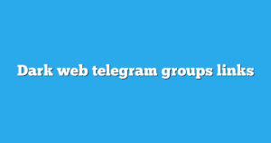 Read more about the article Dark Web Telegram Groups Links & Channels New List