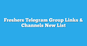 Read more about the article Freshers Telegram Group Links & Channels New List