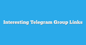 Read more about the article Interesting Telegram Group Links & Channels New List