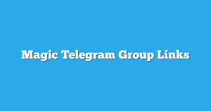Read more about the article Magic Telegram Group Links & Channels New List
