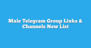 Read more about the article Male Telegram Group Links & Channels New List