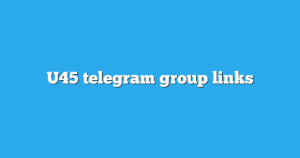 Read more about the article U45 Telegram Group Links & Channels New List