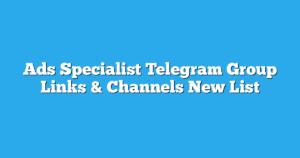 Read more about the article Ads Specialist Telegram Group Links & Channels New List
