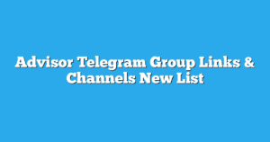 Read more about the article Advisor Telegram Group Links & Channels New List