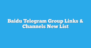 Read more about the article Baidu Telegram Group Links & Channels New List