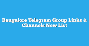 Read more about the article Bangalore Telegram Group Links & Channels New List