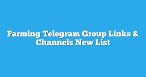 Read more about the article Farming Telegram Group Links & Channels New List