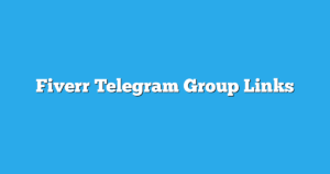 Read more about the article Fiverr Telegram Group Links & Channels New List