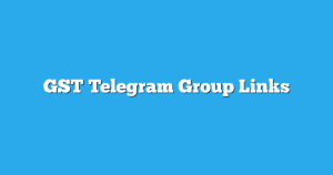 Read more about the article GST Telegram Group Links & Channels New List