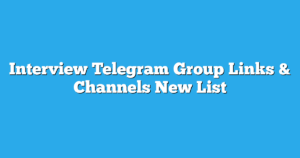 Read more about the article Interview Telegram Group Links & Channels New List