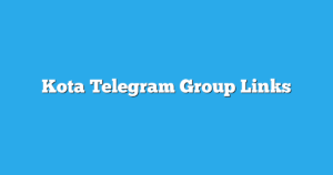 Read more about the article Kota Telegram Group Links & Channels New List
