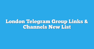 Read more about the article London Telegram Group Links & Channels New List
