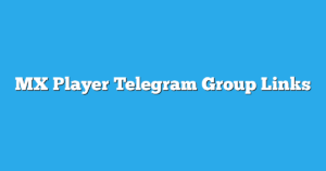 Read more about the article MX Player Telegram Group Links & Channels New List