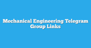 Read more about the article Mechanical Engineering Telegram Group Links & Channels New List