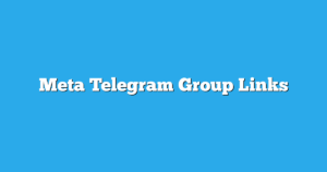 Read more about the article Meta Telegram Group Links & Channels New List