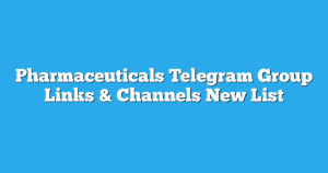 Read more about the article Pharmaceuticals Telegram Group Links & Channels New List