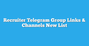 Read more about the article Recruiter Telegram Group Links & Channels New List
