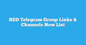 Read more about the article SEO Telegram Group Links & Channels New List
