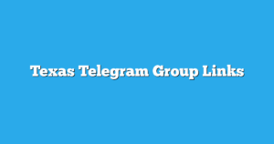 Read more about the article Texas Telegram Group Links & Channels New List