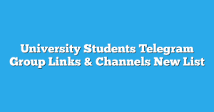 Read more about the article University Students Telegram Group Links & Channels New List