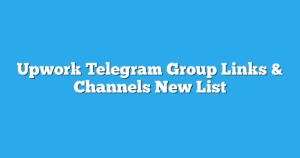 Read more about the article Upwork Telegram Group Links & Channels New List